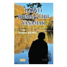 Hayatı Roman Gibi Yaşamak - İbrahim Memiş