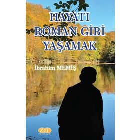 Hayatı Roman Gibi Yaşamak - İbrahim Memiş