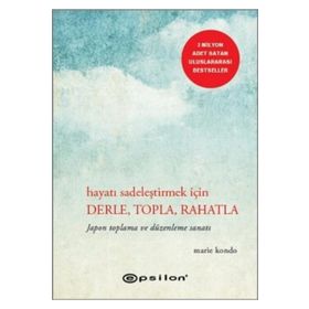 Hayatı Sadeleştirmek İçin Derle, Topla, Rahatla - Marie Kondo