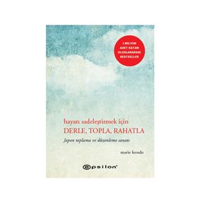 Hayatı Sadeleştirmek İçin Derle, Topla, Rahatla - Marie Kondo