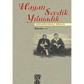 HAYATI SEVDIK YILMADIK - ABDURRAHMAN BIRKAN