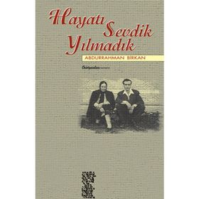 HAYATI SEVDIK YILMADIK - ABDURRAHMAN BIRKAN