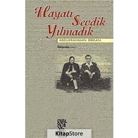 HAYATI SEVDIK YILMADIK - ABDURRAHMAN BIRKAN