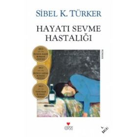 Hayatı Sevme Hastalığı - Sibel K. Türker
