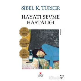 Hayatı Sevme Hastalığı - Sibel K. Türker