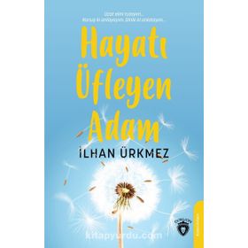 Hayatı Üfleyen Adam - İlhan Ürkmez