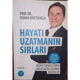 HAYATI UZATMANIN SIRLARI BEDENI GENÇLEŞTIREN, RUHU GÜZELLEŞTIREN REÇETELER - OSMAN MÜFTÜOĞLU