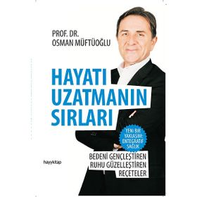 HAYATI UZATMANIN SIRLARI BEDENI GENÇLEŞTIREN, RUHU GÜZELLEŞTIREN REÇETELER - OSMAN MÜFTÜOĞLU