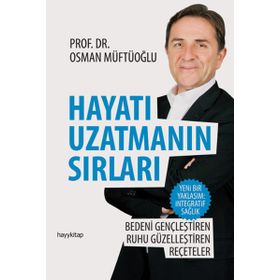 HAYATI UZATMANIN SIRLARI BEDENI GENÇLEŞTIREN, RUHU GÜZELLEŞTIREN REÇETELER - OSMAN MÜFTÜOĞLU