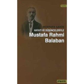 HAYATI VE DÜŞÜNCELERİYLE RAHMI BALABAN - MUSTAFA ŞAHİN