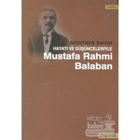 HAYATI VE DÜŞÜNCELERİYLE RAHMI BALABAN - MUSTAFA ŞAHİN