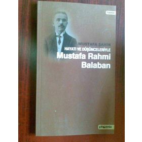HAYATI VE DÜŞÜNCELERİYLE RAHMI BALABAN - MUSTAFA ŞAHİN