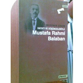 HAYATI VE DÜŞÜNCELERİYLE RAHMI BALABAN - MUSTAFA ŞAHİN