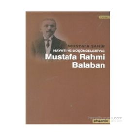 HAYATI VE DÜŞÜNCELERİYLE RAHMI BALABAN - MUSTAFA ŞAHİN
