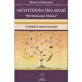 Hayatı ve Fikriyatıyla Muhyiddin İbn Arabi - Stephen Hirtenstein