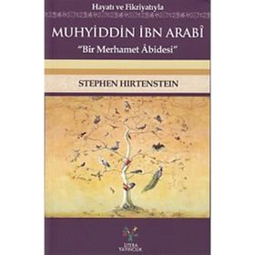 Hayatı ve Fikriyatıyla Muhyiddin İbn Arabi - Stephen Hirtenstein
