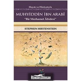 Hayatı ve Fikriyatıyla Muhyiddin İbn Arabi - Stephen Hirtenstein