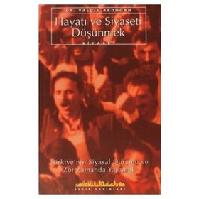 HAYATI VE SIYASETI DÜŞÜNMEK - YALÇIN AKDOĞAN