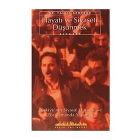HAYATI VE SIYASETI DÜŞÜNMEK - YALÇIN AKDOĞAN
