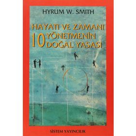 HAYATI VE ZAMANI YÖNETMENİN 10 DOĞAL YASASI - HYRUM W. SMITH