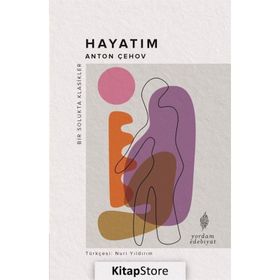Hayatım - Anton Pavloviç Çehov