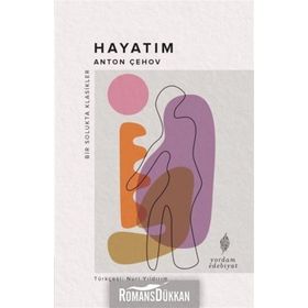 Hayatım - Anton Pavloviç Çehov