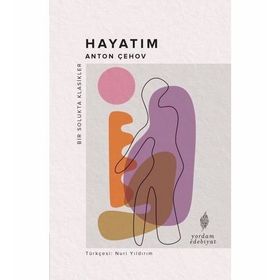 Hayatım - Anton Pavloviç Çehov
