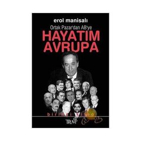 HAYATIM AVRUPA 1 ORTAK PAZAR'DAN AB'YE - EROL MANİSALI