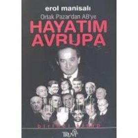 HAYATIM AVRUPA 1 ORTAK PAZAR'DAN AB'YE - EROL MANİSALI