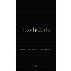 Hayatım Buluşlarım ve Düşünceleri - Nikola Tesla