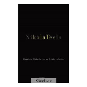 Hayatım Buluşlarım ve Düşünceleri - Nikola Tesla