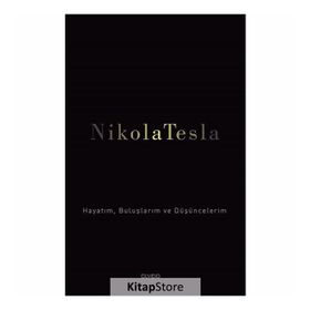 Hayatım Buluşlarım ve Düşünceleri - Nikola Tesla