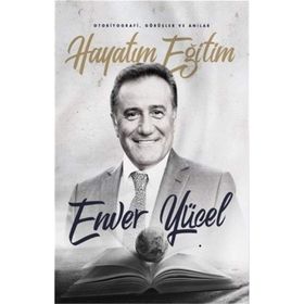 Hayatım Eğitim - Enver Yücel