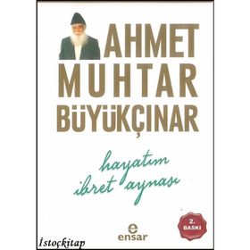 Hayatım İbret Aynası - Ahmet Muhtar Büyükçınar