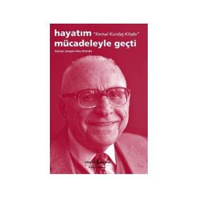 Hayatım Mücadeleyle Geçti ’Kemal Kurdaş Kitabı’ - Şengün Kılıç Hristidis