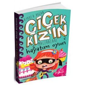 Hayatım Oyun - Çiçek Kızın Maceraları - Aykut Doğan