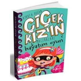 Hayatım Oyun - Çiçek Kızın Maceraları - Aykut Doğan