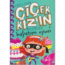 Hayatım Oyun - Çiçek Kızın Maceraları - Aykut Doğan