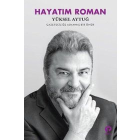 Hayatım Roman - Yüksel Aytuğ