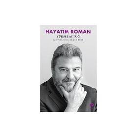 Hayatım Roman - Yüksel Aytuğ