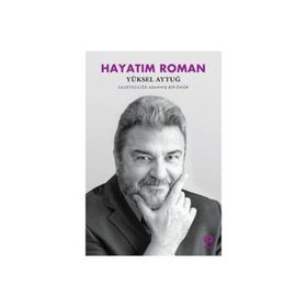 Hayatım Roman - Yüksel Aytuğ
