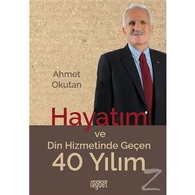 Hayatım ve Din Hizmetinde Geçen 40 Yılım - Ahmet Okutan