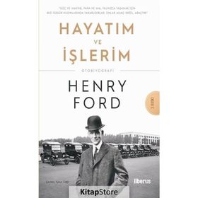 Hayatım Ve İşlerim - Henry Ford