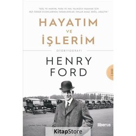Hayatım Ve İşlerim - Henry Ford