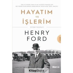 Hayatım Ve İşlerim - Henry Ford