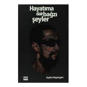 HAYATIMA DAIR BAĞZI ŞEYLER - GENEL