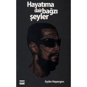 HAYATIMA DAIR BAĞZI ŞEYLER - GENEL