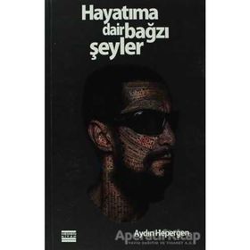 HAYATIMA DAIR BAĞZI ŞEYLER - GENEL