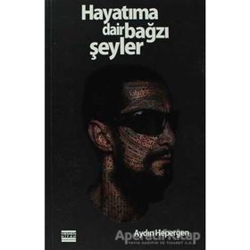 HAYATIMA DAIR BAĞZI ŞEYLER - GENEL