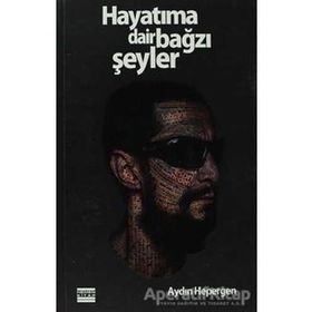 HAYATIMA DAIR BAĞZI ŞEYLER - GENEL